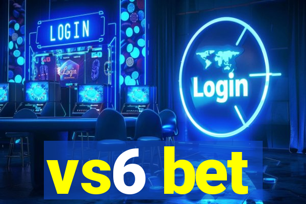 vs6 bet